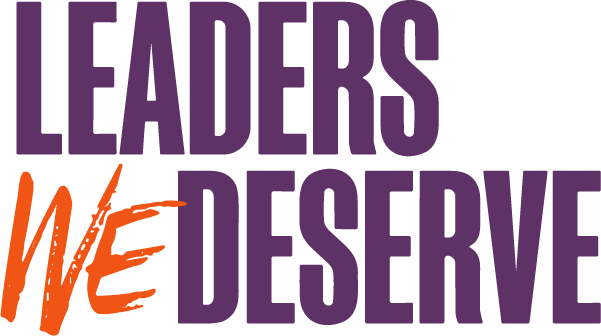 Purple and orange text reading "LEADERS WE DESERVE" on a black background.